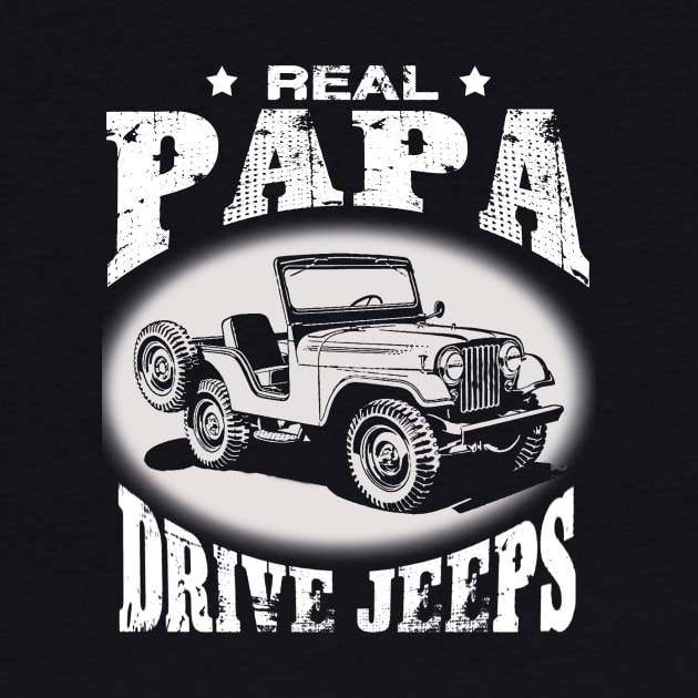 Real Dads drive jeeps father's day jeep men jeep papa jeeps lover jeep offroad jeep by Carmenshutter